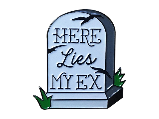 Here Lies My Ex - Enamel Pin