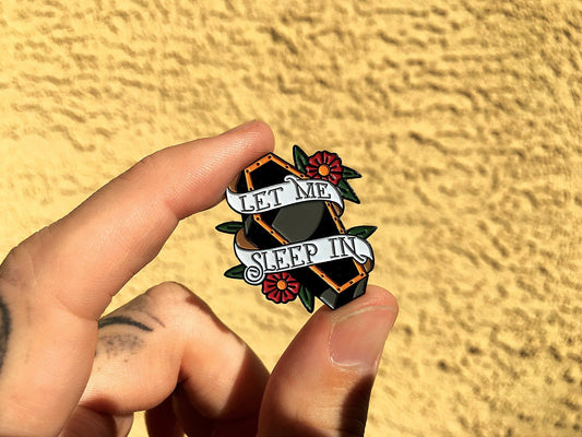 Let Me Sleep In - Enamel Pin